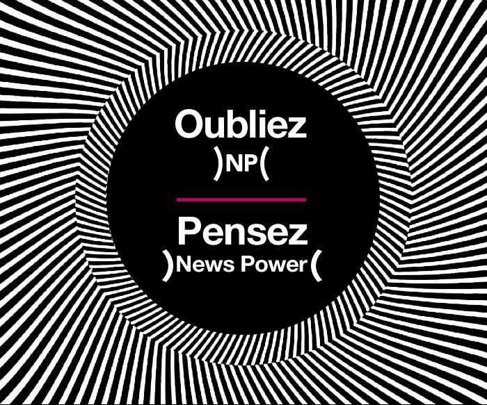 Oubliez )NP( | Pensez )News Power(